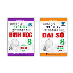 Combo Phương Pháp Tư Duy Tìm Cách Giải Toán Đại Số + Hình học Lớp 8 ( Dùng Chung Cho Các Bộ sgk Hiện hành ) - Phương Phương