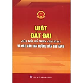 Luật Đất Đai Năm 2024 Và Các Văn Bản Hướng Dẫn Thi Hành - Nhã Nam
