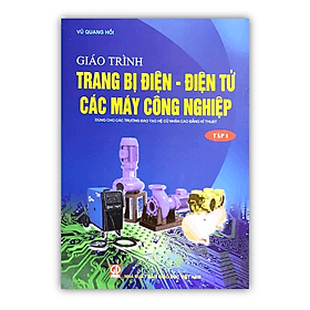 Giáo trình trang bị điện - điện tử các máy công nghiệp (tập 1) (Dùng cho các trường đào tạo hệ cử nhân cao đẳng kỹ thuật) - Thu