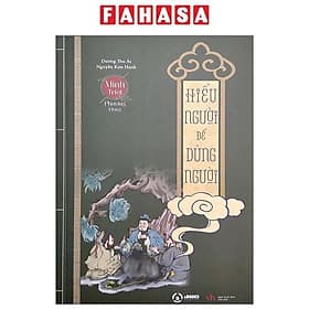 Minh Triết Phương Đông - Hiểu Người Để Dùng Người - Minh Minh