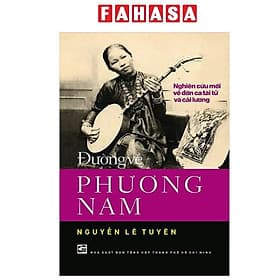 Đường Về Phương Nam - Nghiên Cứu Mới Về Đờn Ca Tài Tử Và Cải Lương - Nam Phương