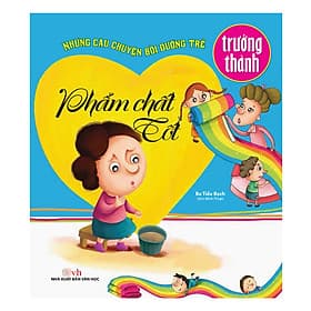 Sách Những Câu Chuyện Bồi Dưỡng Trẻ Trưởng Thành - Phẩm Chất Tốt