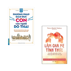 Combo Cẩm Nang Bồi Đắp Kỹ Năng Và Phát Triển Cho Trẻ : Phương Pháp Giáo Dục Con Của Người Do Thái+ Làm Cha Mẹ Tỉnh Thức - Chuyển Hóa Bản Thân, Trao Quyền Cho Con Cái (Dạy Con Theo Cách Người Nhật / Tặng Kèm Bookmark Happy Life) - Phương Trà