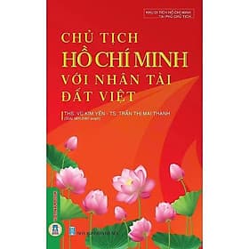 Chủ Tịch Hồ Chí Minh Với Nhân Tài Đất Việt - Vũ Kim Yến - VIETNAMBOOK - Minh