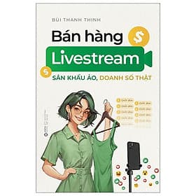 Bán Hàng Livestream - Sân Khấu Ảo, Doanh Số Thật - Do