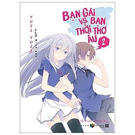 Sách Bạn Gái Vs. Bạn Thời Thơ Ấu – Tập 2 - Gã