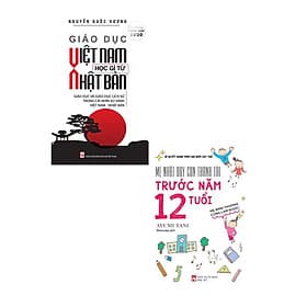 Combo Giáo Dục Việt Nam Học Gì Từ Nhật Bản + Mẹ Nhật Dạy Con Thành Tài Trước Năm 12 Tuổi - Nhật Lãng