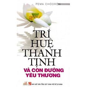 Trí Huệ Thanh Tịnh Và Con Đường Yêu Thương - Pema Chodron - Vanlangbooks - 