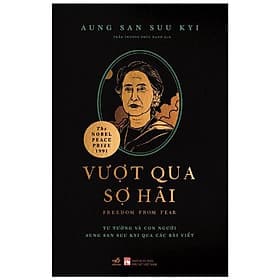 Vượt Qua Sợ Hãi - Tư Tưởng Và Con Người Aung San Suu Kyi Qua Các Bài Viết - Nhã Nam