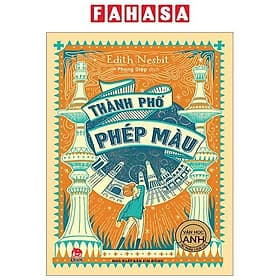 Tác Phẩm Chọn Lọc - Văn Học Anh - Thành Phố Phép Màu (Tài Bản 2024) - Kim Ân