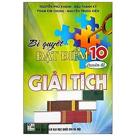 Bí Quyết Đạt Điểm Lớp 10 - Chuyên Đề Giải Tích - Hồng Ân - An