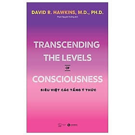 Transcending The Levels Of Consciousness - Siêu Việt Các Tầng Ý Thứ - Thái Vi