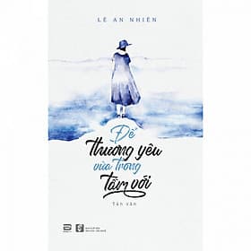 Sách Để Thương Yêu Vừa Trong Tầm Với