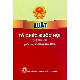 Luật Tổ chức Quốc hội (hiện hành) (sửa đổi, bổ sung năm 2020) - Nhà xuất bản Larousse