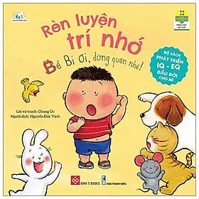 Bộ Sách Phát Triển IQ - EQ Đầu Đời Cho Bé - Rèn Luyện Trí Nhớ - Bé Bi Ơi, Đừng Quên Nhé! - Trí