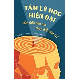 Tâm Lý Học Hiện Đại - Nhìn Thấu Tâm Can, Thay Đổi Tâm Trí - Ngụy Tri Siêu & Vương Hiểu Vy - AZ Việt Nam - 