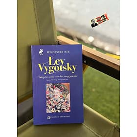 LEV VYGOTSKY TƯƠNG TÁC XÃ HỘI-VĂN HÓA TRONG GIÁO DỤC – René van der Veer – Nguyễn Viết Dũng & Hoàng Hưng dịch - NXB Tri Thức - 