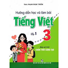 Hướng Dẫn Học Và Làm Bài Tiếng Việt 3 (Bám Sát SGK Chân Trời Sáng Tạo) - HA - Lâm Hà