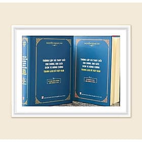 THÀNH LẬP VÀ THAY ĐỔI ĐỊA DANH, ĐỊA GIỚI ĐƠN VỊ HÀNH CHÍNH TRONG LỊCH SỬ VIỆT NAM – Nguyễn Quang Ân - NXB Chính trị quốc gia sự thật - Nguyễn Thanh Quang