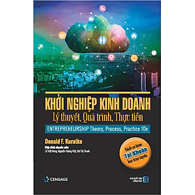 Khởi Nghiệp Kinh Doanh - Lý Thuyết, Quá Trình, Thực Tiễn - Lý Tiễn