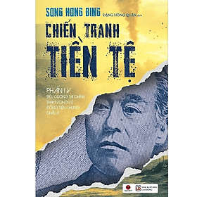 Sách Bách Việt: Chiến Tranh Tiền tệ Tập 4 - Siêu Cường Tài Chính_Tham Vọng Về Đồng Tiền Chung Châu Á - Châu Sa
