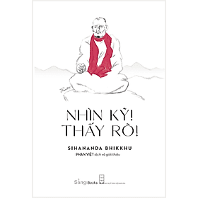 Nhìn kỹ! Thấy rõ! - Sihananda Bhikkhu - Sáng Books - Sant Kirpal Singh