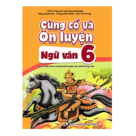 Củng Cố Và Ôn Luyện Ngữ Văn Lớp 6 ( Theo chương trình GDPT mới )