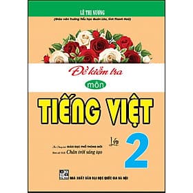 Sách Đề Kiểm Tra Môn Tiếng Việt 2 (Chân Trời Sáng Tạo) - Chà