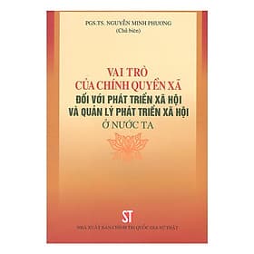 Vai Trò Của Chính Quyền Xã Đối Với Phát Triển Xã Hội Và Quản Lý Phát Triển Xã Hội Ở Nước Ta - NXB Chính Trị Quốc Gia - Lý Gia