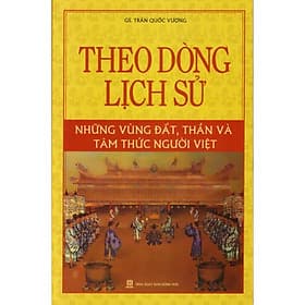 Theo dòng lịch sử những vùng đất, thần và tâm thức người việt - Nha Nha