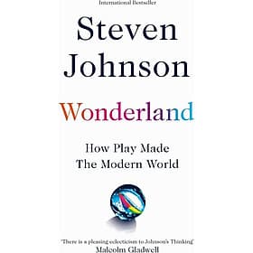 Wonderland: How Play Made the Modern World by Steven Johnson - Nonfiction / History / Science - 
