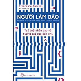 Người Làm Báo: Trí Tuệ Nhân Tạo Và Tương Lai Của Báo Chí - Bản Quyền - Lâm Tú