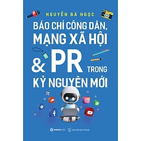 Sách Báo Chí Công Dân Mạng Xã Hội Và PR Trong Kỷ Nguyên Mới - Nguyên