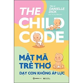 Sách Mật Mã Trẻ Thơ - Dạy Con Không Áp Lực - Saigon Books