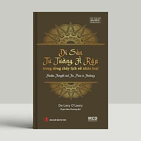 Di sản Tư tưởng Ả Rập trong dòng chảy lịch sử nhân loại (Arabic Thought and Its Place in History) - IRED Books - Đông Ân