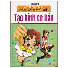 Vẽ Truyện Tranh Phong Cách Nhật Bản - Tạo Hình Cơ Bản - Minh Minh