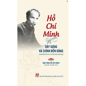 Hồ Chí Minh về xây dựng Đảng và chỉnh đốn Đảng (Xuất bản lần thứ hai, có chỉnh sửa và bổ sung) bản in 2025 - Minh Minh