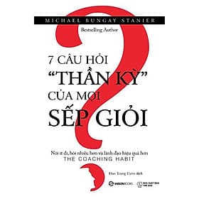 7 câu hỏi thần kỳ của mọi sếp giỏi TB - Saigon Books