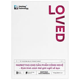 Sách LOVED - Marketing cho sản phẩm công nghệ - Định hình cách thế giới nghĩ về bạn - Rio books