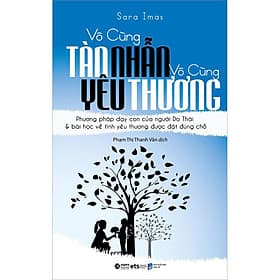 Sách Vô Cùng Tàn Nhẫn Vô Cùng Yêu Thương (Tái Bản) - Sara Imas