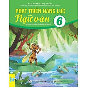 Phát Triển Năng Lực Ngữ Văn 6 - Biên soạn theo chương trình GDPT mới - ndbooks - Văn