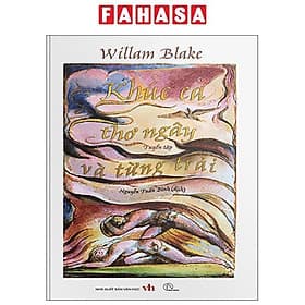 Tuyển Tập William Blake - Khúc Ca Thơ Ngây Và Từng Trải - Khúc Khúc