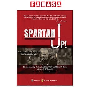 Spartan Up - Huấn Luyện Khắc Nghiệt Để Vượt Qua Mọi Thách Thức Và Chinh Phục Đỉnh Cao Trong Cuộc Sống - Hú
