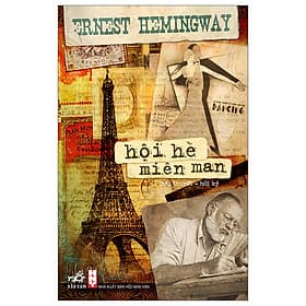 Sách Hồi Ký Hay Nhất Của Tác Gỉa Ernest Hemingway-Hội Hè Miên Man - Nhã Nam