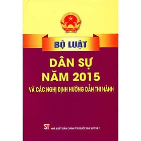 Bộ Luật Dân Sự Năm 2015 Và Các Nghị Định Hướng Dẫn Thi Hành - Nhã Nam