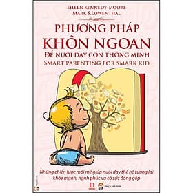 Sách Phương Pháp Khôn Ngoan Để Nuôi Dạy Con Thông Minh - 