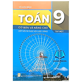 Toán 9 cơ bản và nâng cao - tập 1 ( kết nối tri thức với cuộc sống ) - Tri Thức