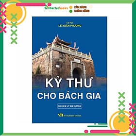 Kỳ thư cho bách gia - Nghiệm lý âm dương - Tri Thức