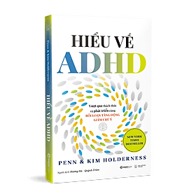 Sách Hiểu Về ADHD - Vượt Qua Thách Thức Và Phát Triển Cùng Rối Loạn Tăng Động Giảm Chú Ý - Saigon Books