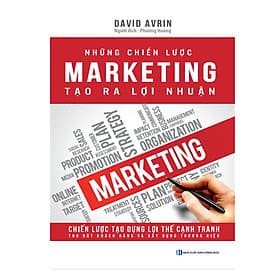 Những Chiến Lược Marketing Tạo Ra Lợi Nhuận - Tạo Dựng Lợi Thế Cạnh Tranh, Thu Hút Khách Hàng, Xây Dựng Thương Hiệu ( tặng kèm bookmark ) - Thu Hà
